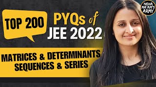 JEE MAINS 2025 TOP 200 PYQs of JEE 2022  MATRICES DETERMINANTS SEQUENCES amp SERIES NEHA AGRAWAL [upl. by Vine]