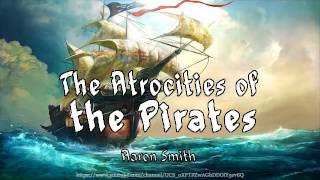 The Atrocities of the Pirates Full Audiobook by Aaron Smith [upl. by Beniamino99]