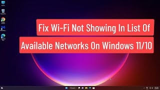 Fix WiFi Not Showing In List Of Available Networks On Windows 1110 [upl. by Savell]