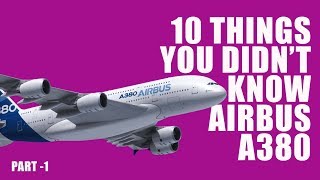 10 things you didnt know about Airbus A380 I Part 1 I 2018 [upl. by Etteniotnna]