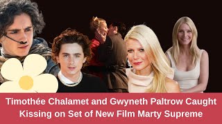 Gwyneth Paltrow amp Timothée Chalamets OnSet Kiss in Marty Supreme Shocks Fans [upl. by Fishbein]