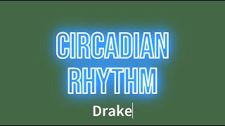 Drake  Circadian Rhythm Lyrics [upl. by Chavaree]