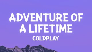 Coldplay  Adventure Of A Lifetime Lyrics [upl. by Shepard]