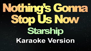 Nothings Gonna Stop Us Now  Starship Karaoke Hd [upl. by Ennadroj]