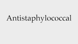 How to Pronounce Antistaphylococcal [upl. by Inalak]