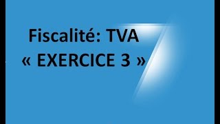 EP 13 fiscalité la taxe sur la valeur ajoutée EXERCICE 3 36 [upl. by Olrac319]