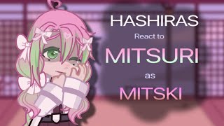 HASHIRAS react to MITSURI as MITSKI  WATCH IN 175 or 2x speed [upl. by Nilyad]