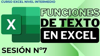 Sesión 7 Funciones de Texto  Curso Excel Nivel Intermedio [upl. by Etselec]