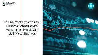 How Dynamics 365 Business Central Service Management Can Transform Your Business Operations [upl. by Eimak]