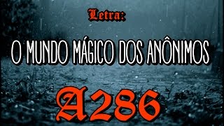 A286  O Mundo Mágico dos Anônimos com letra [upl. by Ytima445]