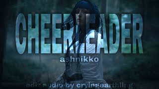 cheerleader by ashnikko  edit audio by cryingearthling [upl. by Anelaj528]