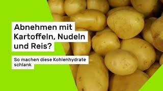 Abnehmen mit Kartoffeln Nudeln und Reis So machen diese Kohlenhydrate schlank [upl. by Wollis]