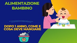 Alimentazione del bambino dopo 1 anno come e cosa deve mangiare [upl. by Ner]