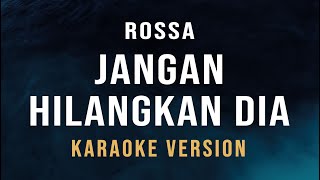 Jangan Hilangkan Dia  Rossa Karaoke [upl. by Durante651]