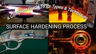 Surface Hardening Process  A Complete Guide To Its Types and Techniques [upl. by Nirel]