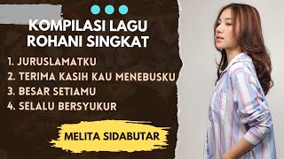 Kompilasi Lagu Rohani Singkat Melita Sidabutar 🥀 [upl. by Itnuahsa522]