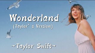 TAYLOR SWIFT  Wonderland Taylor’s Version Lyrics [upl. by Lampert]