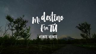 Veinte Veinte  Mi destino eres tú Oficial Video Lyrics [upl. by Riti]