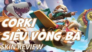 Corki Siêu Vòng Ba  Corgi Corki  Skin Review  Liên Minh Huyền Thoại [upl. by Hoag]