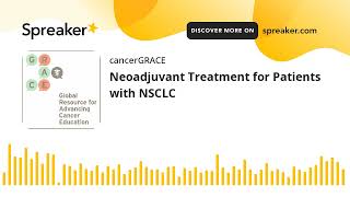 Neoadjuvant Treatment for Patients with NSCLC [upl. by Oicirtap]