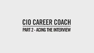 Acing the interview Part 2  CIO Career Coach Episode 15 [upl. by Cuhp]