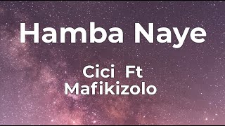 Cici  Hamba Naye Ft Mafikizolo Lyrics [upl. by Nore740]