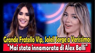 Grande Fratello Vip Soleil Sorge a Verissimo quotMai stata innamorata di Alex Belliquot [upl. by Brahear]