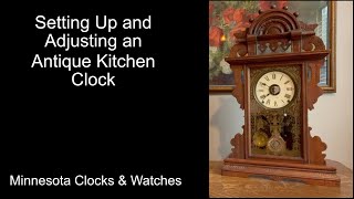 Setting Up and Adjusting an Antique Kitchen Clock [upl. by Sheela]