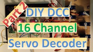 16 Channel DIY DCC Servo Decoder Part 2 Video18 [upl. by Arhaz]