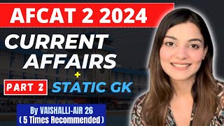 All AFCAT 2 2024 Current Affairs Part 2  AFCAT GK amp Defence Current Affairs by Vaishalli AIR 26 [upl. by Dutch]