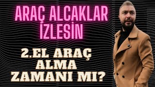 2EL ARAÇ FİYATLARI NE OLACAK  ARAÇ FİYATLARI ARTAR Mİ [upl. by Wrdna920]