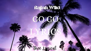 RajahwildGo Go Lyrics [upl. by Shenan]