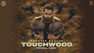 Touchwood Official Video Shooter Kahlon  Latest Punjabi Songs 2021  5911 Records [upl. by Huston]