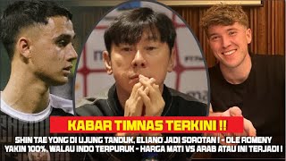 HatiHati‼️Shin Tae Yong Diujung Tanduk Eliano jadi SorotanOle 100 Yakin INDOHarga Mati Vs Arab [upl. by Lourdes563]