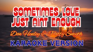 Sometimes Love Just Aint Enough  Karaoke Version [upl. by Zelda]