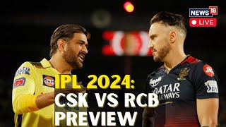 IPL 2024 LIVE Preview  RCB Vs CSK LIVE Preview  IPL 2024 LIVE News  IPL News Today  N18L [upl. by Iel]