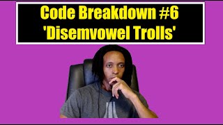 Code Breakdown 6  Codewars  Disemvowel Trolls  Python [upl. by Acinaj]