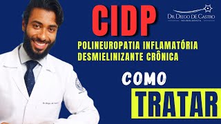 CIDP Polineuropatia Inflamatória Desmielinizante Crônica  Como Tratar  Dr Diego de Castro [upl. by Aracot758]