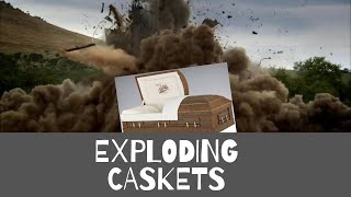 Exploding Caskets the basics behind the stories [upl. by Anoek]