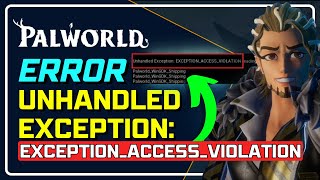 How to Fix Palworld UNHANDLED EXCEPTION ACCESS VIOLATION Error EASY SOLUTIONS✅ [upl. by Moth]