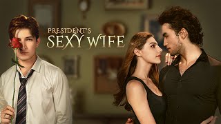 Presidents Sexy Wife love couples lovetriangle drama [upl. by Ninnetta]