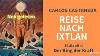 Reise nach Ixtlan • neu • Kapitel 16 • Der Ring der Kraft [upl. by Htebsil563]