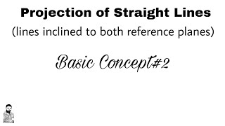 9 Projection of Lines inclined to Both Reference Planes  Concept2 [upl. by Irelav]