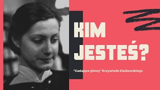 Kim jesteś  Abecadło polskiego dokumentu  quotGadające głowyquot Krzysztofa Kieślowskiego [upl. by Grath]