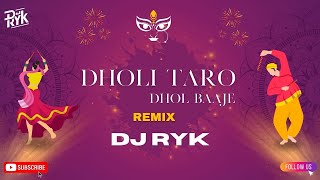 Dholi Taaro Dhol Baaje  Remix   DJ RYK  Navratri Special 2024 [upl. by Silvana]