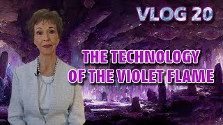 VLOG 20  THE TECHNOLOGY OF THE VIOLET FLAME [upl. by Mukund]