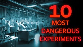 Top 10 Most Dangerous Experiments in History [upl. by Cargian]