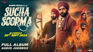 Sucha Soorma  Full Movie Songs  Babbu Maan  Audio Jukebox  Latest Punjabi Songs 2024  Rel 20Sep [upl. by Clements]