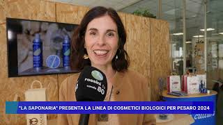 LA SAPONARIA PRESENTA LA LINEA DI COSMETICI BIOLOGICI PER PESARO 2024 [upl. by Akinirt]