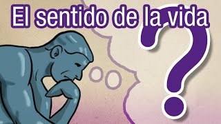 ¿Cuál es el sentido de la vida [upl. by Godspeed]